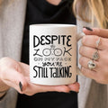Despite The Look On My Face, You're Still Talking - Funny Coffee Mug