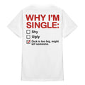 (ON Back) Why I'm Single T-Shirt